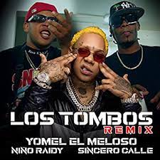 NIÑO RAIDY, Sincero Calle, Yomel El Meloso – Los Tombos Remix